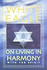 White Eagle on Living in Harmony with the Spirit