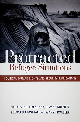 Protracted Refugee Situations: Political, Human Rights and Security Implications (Paperback)