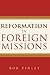 Reformation in Foreign Missions by Bob Finley