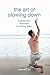 The Art of Slowing Down: A ...