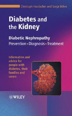 Diabetes and the Kidney: Diabetic Nephropathy: Prevention, Diagnosis, Treatment (Paperback)