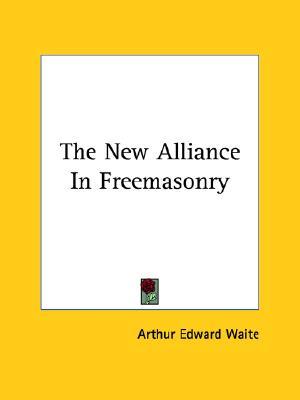 The New Alliance In Freemasonry (Paperback)