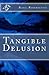 Tangible Delusion