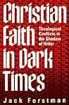 Christian Faith in Dark Times: Theological Conflicts in the Shadow of Hitler