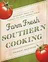 Farm Fresh Southern Cooking: Straight from the Garden to Your Dinner Table
