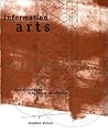 Information Arts: Intersections of Art, Science, and Technology