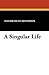 A Singular Life