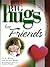 Big Hugs for Friends by G.A. Myers