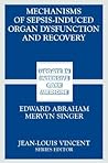 Mechanisms of Sepsis-Induced Organ Dysfunction and Recovery (Update in Intensive Care Medicine) Mechanisms of Sepsis-Induced Organ Dysfunction and Recovery (Update in Intensive Care Medicine)