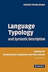 Language Typology and Syntactic Description: Volume 3, Grammatical Categories and the Lexicon Language Typology and Syntactic Description: Volume 3, Grammatical Categories and the Lexicon