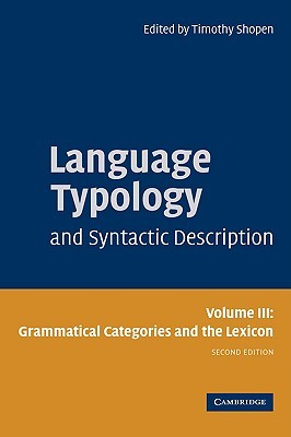 Language Typology and Syntactic Description: Volume 3, Grammatical Categories and the Lexicon (Hardcover)