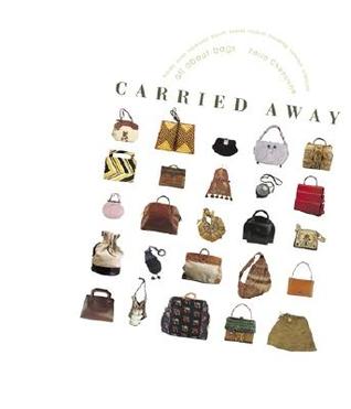 Carried Away: All About Bags (Hardcover)
