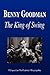 Benny Goodman - The King of Swing by Biographiq