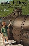 Make It Three: The Story of the Css H.L. Hunley Civil War Submarine Make It Three: The Story of the Css H.L. Hunley Civil War Submarine