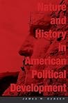 Nature and History in American Political Development: A Debate (Alexis De Tocqueville Lectures in American Politics)