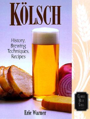 Kölsch: History, Brewing Techniques, Recipes (Paperback)