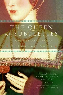 The Queen of Subtleties: A Novel of Anne Boleyn's Tragic Fall Told Through Dual Voices