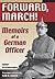 Forward, March!: Memoirs of a German Officer