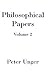 Philosophical Papers by Peter K. Unger