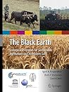 The Black Earth: Ecological Principles for Sustainable Agriculture on Chernozem Soils (International Year of Planet Earth)