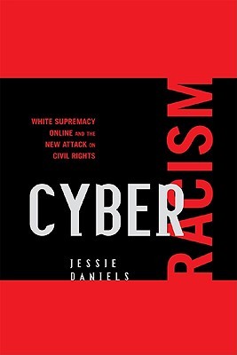 Cyber Racism: White Supremacy Online and the New Attack on Civil Rights (Perspectives on a Multiracial America)