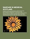 Warfare in Medieval Scotland: House of Douglas and Angus, Wars of Scottish Independence, Braveheart, Stone of Scone, Declaration of Arbroath