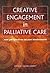 Creative Engagement in Palliative Care