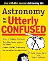 Astronomy for the Utterly Confused