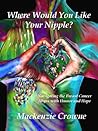 Where Would You Like Your Nipple by Mackenzie Crowne