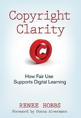 Copyright Clarity: How Fair Use Supports Digital Learning (Paperback)