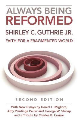 Always Being Reformed: Faith for a Fragmented World (Paperback)