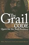 The Grail Code: Quest for the Real Presence