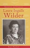 Laura Ingalls Wilder (Inventors and Creators) Laura Ingalls Wilder (Inventors and Creators)