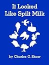 It Looked Like Spilt Milk by Charles G. Shaw