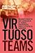 Virtuoso Teams. Grandes Equipos que cambiaron el Mundo: Enseñanzas Para la Empresa Moderna (Spanish Edition)