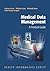 Medical Data Management: A Practical Guide (Health Informatics)
