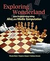 Exploring Wonderland: Java Programming Using Alice and Media Computation Exploring Wonderland: Java Programming Using Alice and Media Computation
