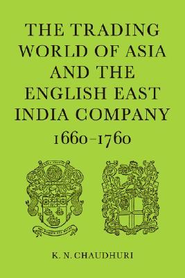 The Trading World of Asia and the English East India Company: 1660-1760 (Paperback)