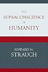 The Supraconscience of Humanity The Supraconscience of Humanity