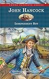 John Hancock: Independent Boy (Young Patriots)