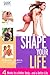 Shape Your Life: 4 Weeks to a Better Body--And a Better Life