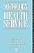 The Sociology of the Health Service by Michael Bury