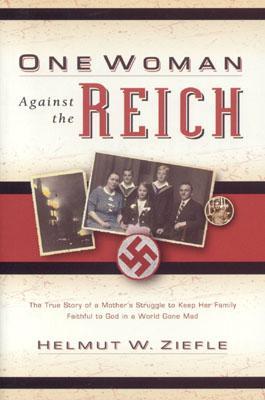 One Woman Against the Reich: The True Story of a Mother's Struggle to Keep Her Family Faithful to God in a World Gone Mad (Paperback)