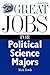 Great Jobs for Political Science Majors by Mark Rowh