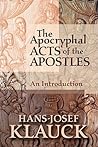 The Apocryphal Acts of the Apostles: An Introduction