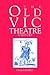 The Old Vic Theatre: A History
