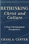 Rethinking Christ and Culture: A Post-Christendom Perspective