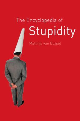 The Encyclopedia of Stupidity (Hardcover)