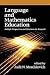 Language and Mathematics Education: Multiple Perspectives and Directions for Research (Research in Mathematics Education)