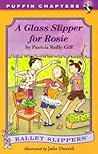 A Glass Slipper for Rosie (Ballet Slippers) A Glass Slipper for Rosie (Ballet Slippers)